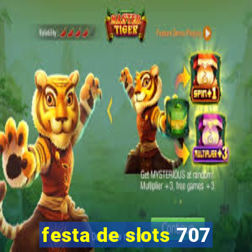 festa de slots 707